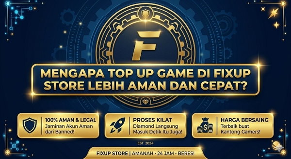 Kenapa Top Up Game di Fixup Store Lebih Aman dan Cepat? Simak Alasannya!