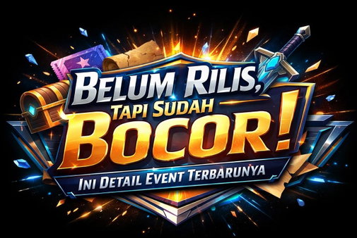Belum Rilis, Tapi Sudah Bocor! Ini Detail Event Terbarunya