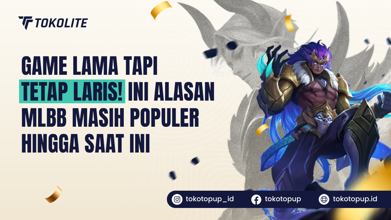 Game Lama Tapi Tetap Laris! Ini Alasan MLBB Masih Populer Hingga Saat Ini