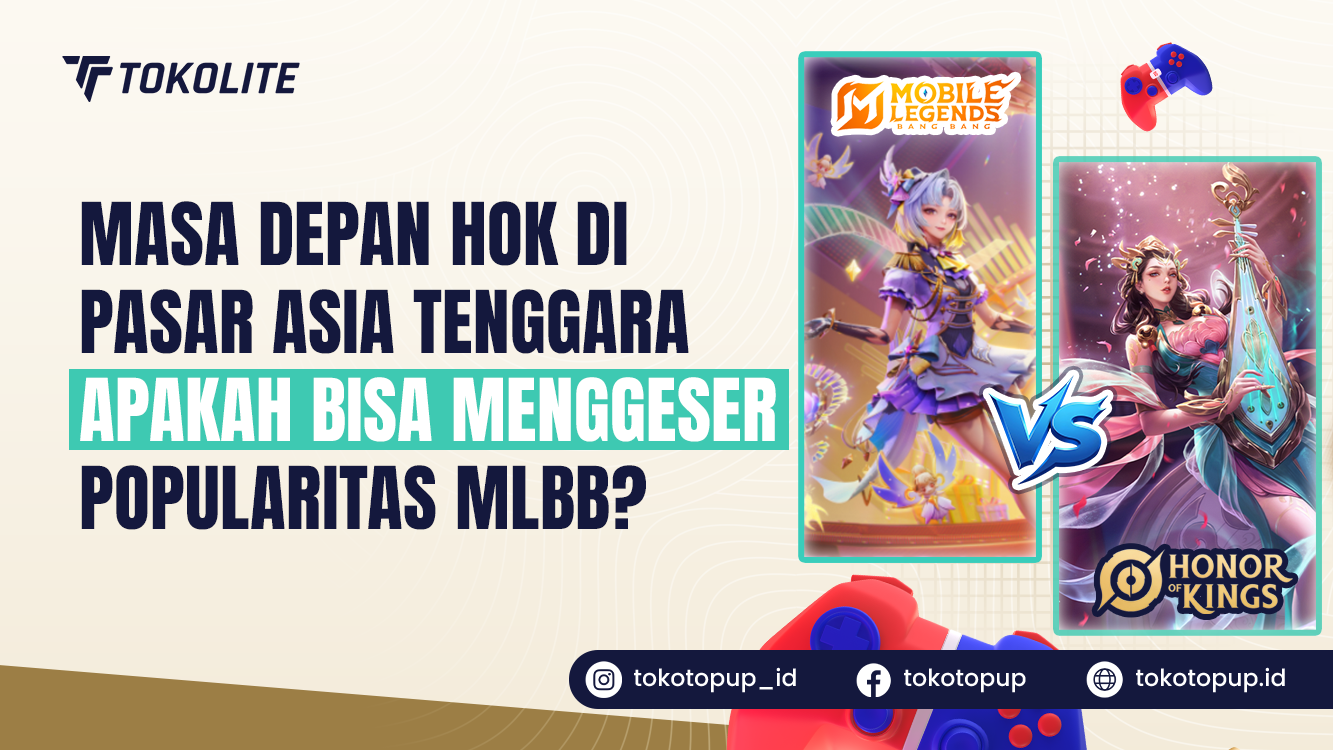 Masa Depan HOK di Pasar Asia Tenggara, Apakah Bisa Menggeser Popularitas MLBB?
