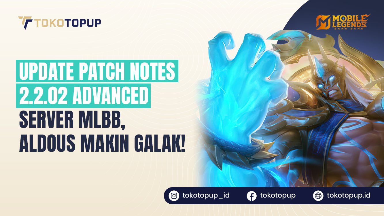 Update Patch Notes 2.2.02 Advanced Server MLBB, Aldous Makin Galak!